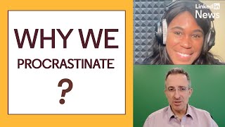 Why do you procrastinate? Here’s how to stop