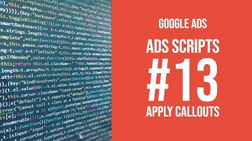 Google Ads Scripts - Apply Callouts (GAS #13)