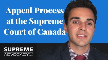 Key Steps of the Appeal Process at the Supreme Court of Canada