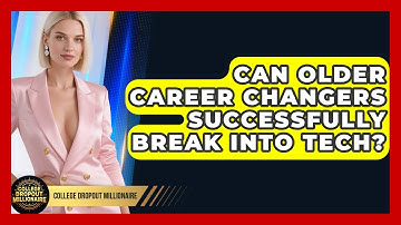 Can Older Career Changers Successfully Break Into Tech? - College Dropout Millionaire