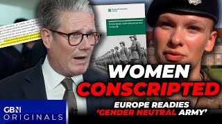 Women to be CONSCRIPTED as Starmer and EU eye 'GENDER NEUTRAL' Army to face Putin and Russia