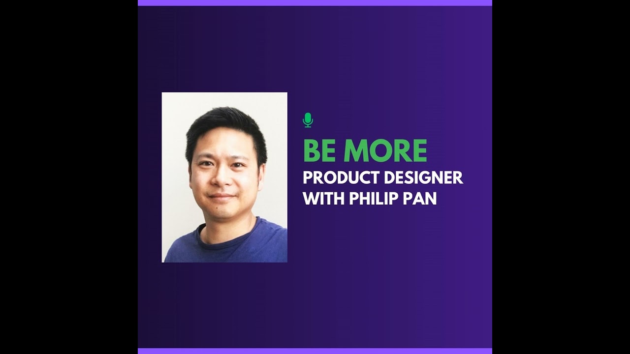 Be More Product Designer with Philip Pan