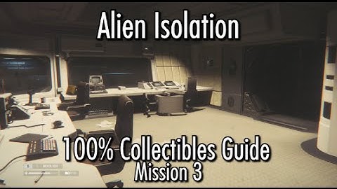 Alien Isolation - 100% Collectibles Guide - Mission 3 - Archive Logs, ID Tags & Nostromo Logs