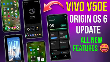 Vivo V50E Origin Os 6 | Vivo V50E Android 16 & Origin OS 6 Update | Vivo V50E Origin OS 6 Features