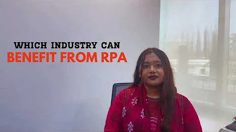 Which Industries Benefit from RPA? | Robotic Process Automation Explained