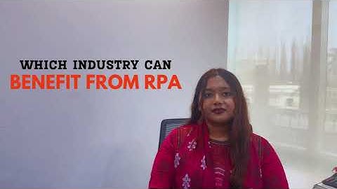 Which Industries Benefit from RPA? | Robotic Process Automation Explained
