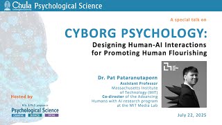 Cyborg Psychology: Designing Human-AI Interactions for Human Flourishing -   Pat Pataranutaporn