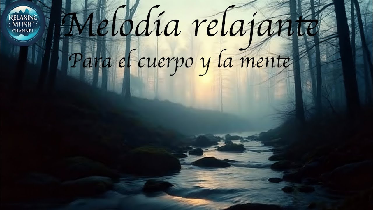 Melodía relajante para el cuerpo y la mente antiestres Relaxing Melody for body and mind anti-stress