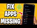 How To Fix Apps Missing On Android - Step By Step