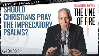 Best of Broadcast: Should Christians Pray the Imprecatory (Cursing) Psalms Today?