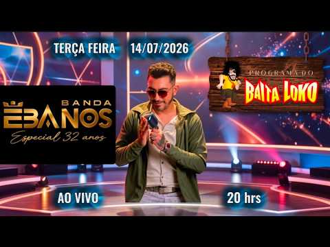 PROGRAMA DO BAITA LOKO - 14/07/2026 - BANDA ÉBANOS
