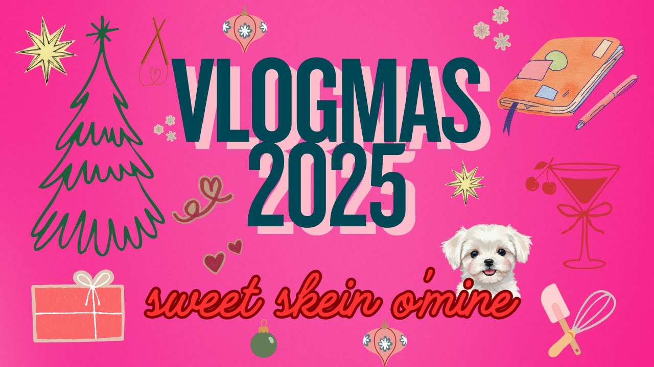 sweet skein o'mine ~ Vlogmas day 13