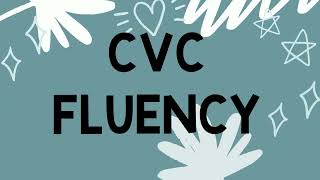 CVC Fluency