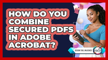 How Do You Combine Secured PDFs In Adobe Acrobat? - Design Tool Unlocked