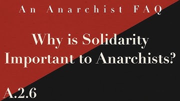 Why is Solidarity Important to Anarchists? | A.2.6 | An Anarchist FAQ Audiobook