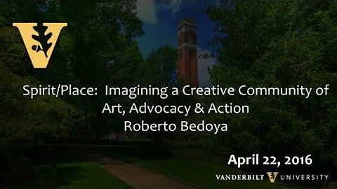 Spirit/Place: Imagining a Creative Community of Art, Advocacy and Action: by Roberto Bedoya