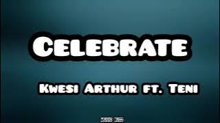 Kwesi Arthur - Celebrate ft. Teni (Lyrics Video)