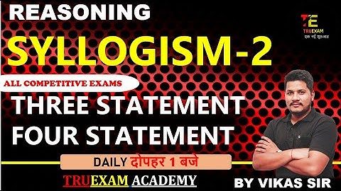 02 SYLLOGISM SSC-GD/UPP/UPSI BY VIKAS SIR TRUEXAM ACADEMY