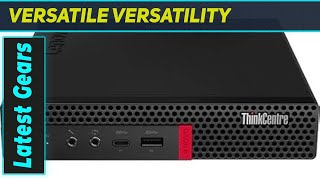 Lenovo ThinkCentre M630e Tiny: Best Tiny Desktop for Professionals Lenovo ThinkCentre M630e Tiny: Best Tiny Desktop for Professionals
