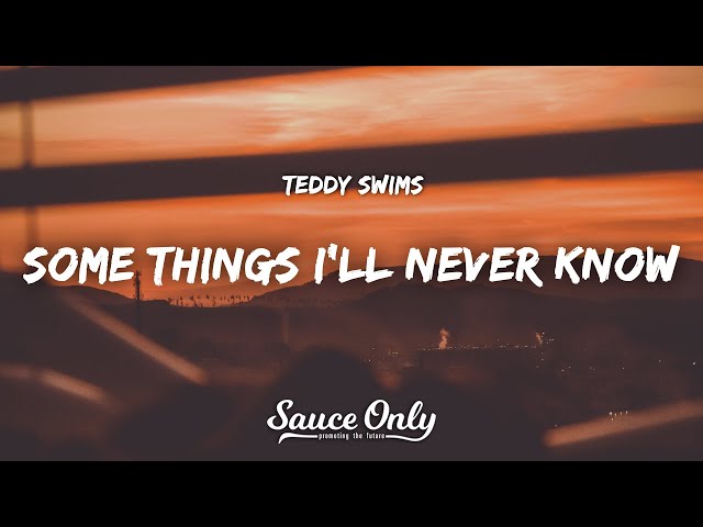 Teddy Swims - Some Things I'll Never Know (Lyrics) class=