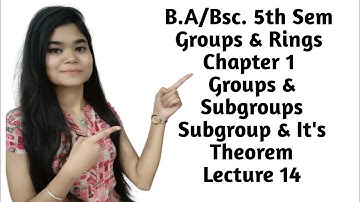 B.A/Bsc.|5th Sem|Groups &Rings|Chapter 1|Concept 1.3|Subgroup & Theorems
