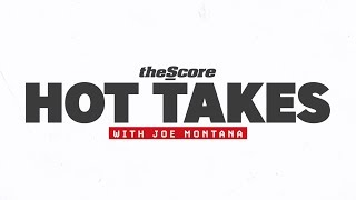 Hot Takes with Joe Montana