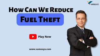 🚷How Can We Reduce Fuel Theft?⛽| VAMOSYS