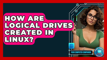 How Are Logical Drives Created In Linux? - Your Computer Companion