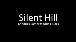 Kendrick Lamar - Silent Hill ft Kodak Black (Lyrics)