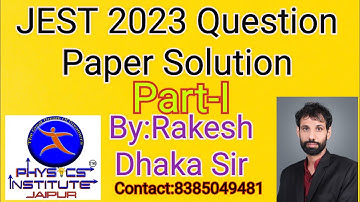 JEST-2023 Paper Solution by Rakesh Dhaka Sir #physicsinstitutejaipur #jestphysics #2023 #solution