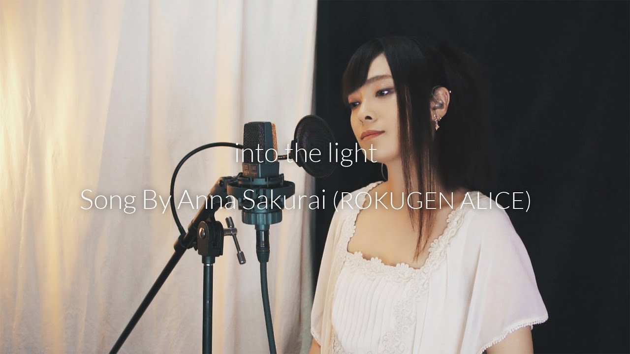 [六弦アリス] into the light - Anna Sakurai (from ROKUGEN ALICE)