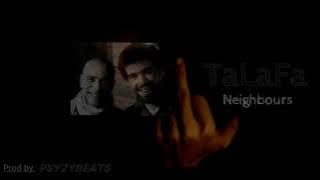 TaLaFa - Neighbours (Prod by PsyzyBeats)