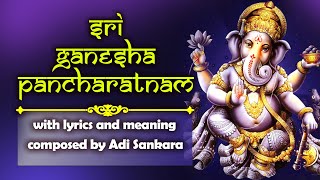 Ganesha pancharatnam (गणेश पञ्चरत्नम् )
with lyrics and meaning