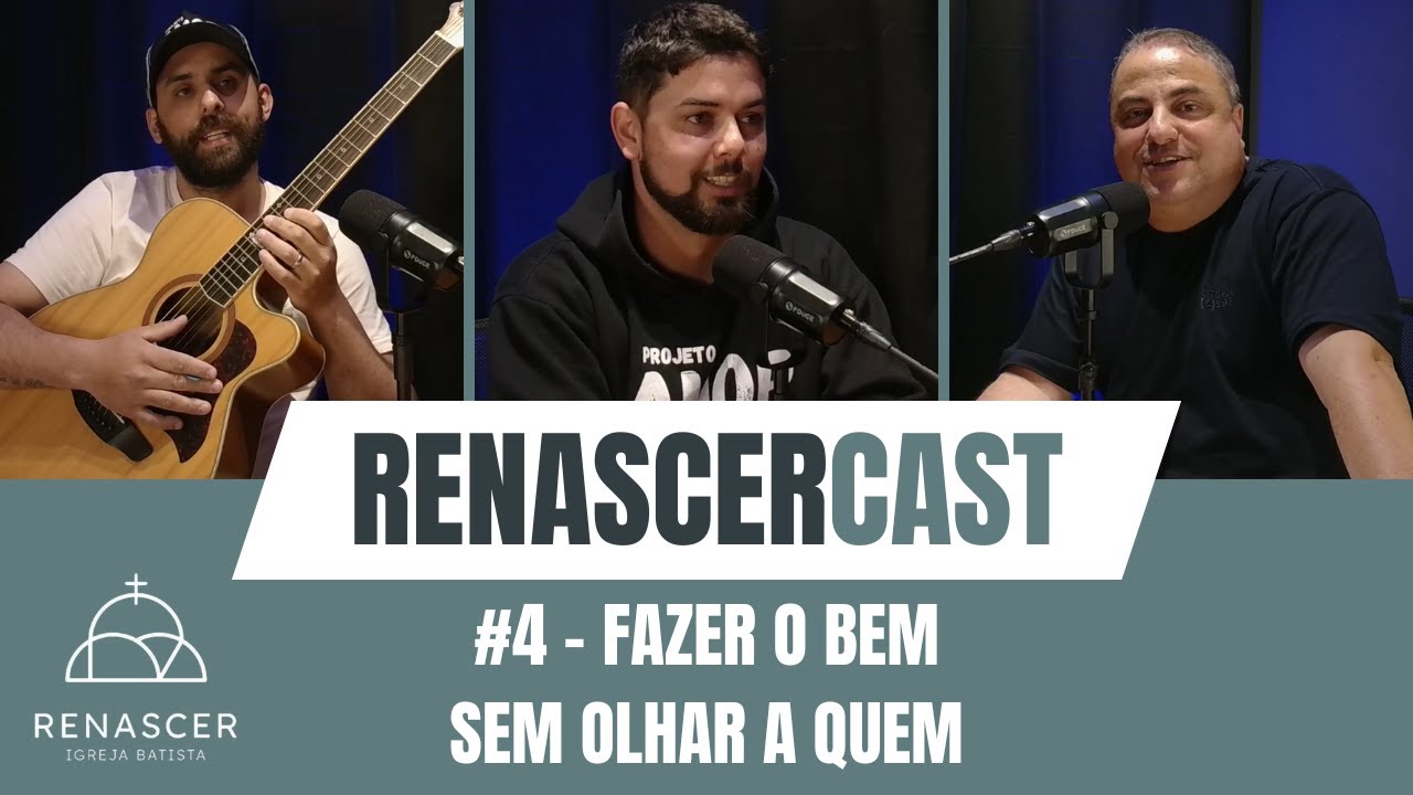 RenascerCast #4 | Fazer o bem, sem olhar a quem - YouTube