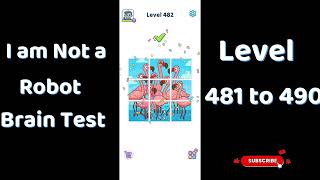 I Am Not a Robot Level 481  to 490  Solutions | Brain Test Walkthrough 🤖🧠 | Go Answer