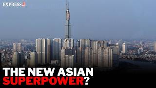 How Vietnam is rewiring its economy to become Asia’s next superpower