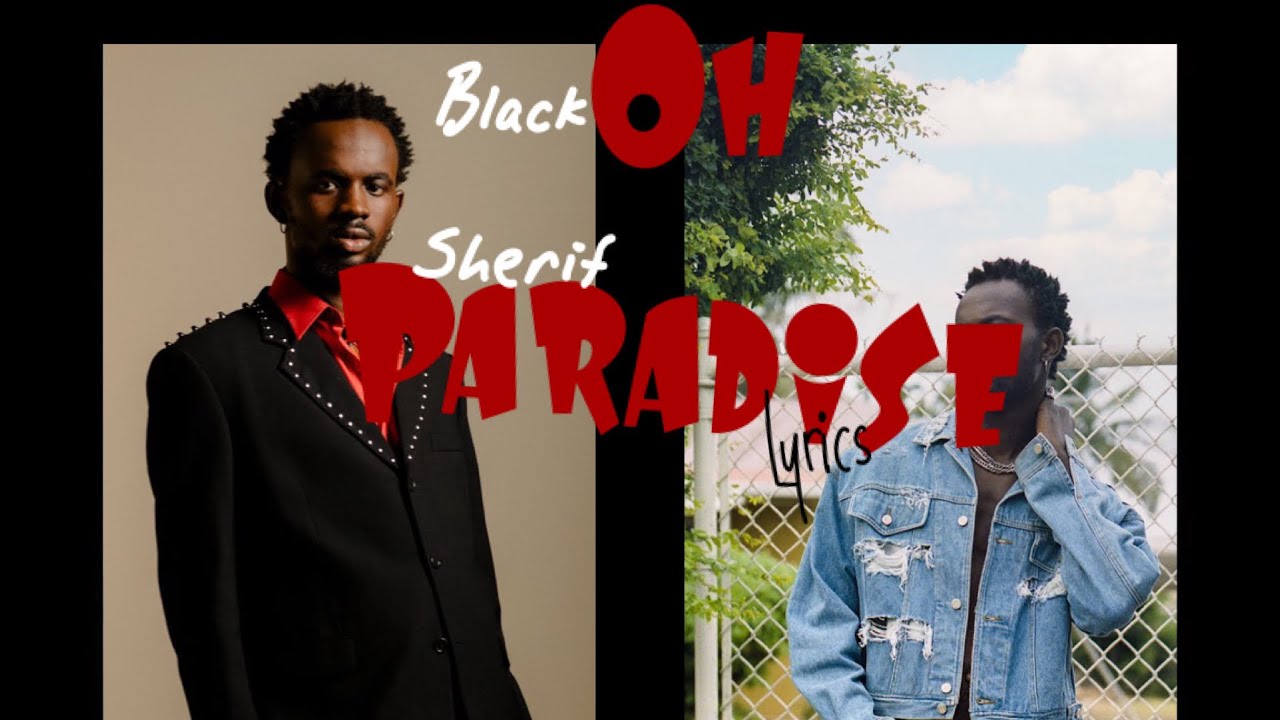 Black Sherif— oh Paradise [official video Lyrics] #thevillianineverwas