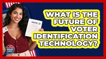 What Is The Future Of Voter Identification Technology? - First Time Voter Expert