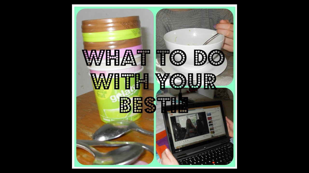 what-to-do-with-your-bestie-youtube