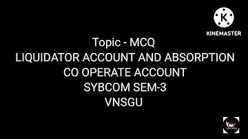 @dearmitroo ,MCQ SOLUTION OF LIQUIDATOR ACCOUNT AND ABSORPTION OF COMPANY, SYBCOM SEM-3 VNSGU