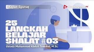 25 Langkah Bisa Shalat #03 -  Ustadz Muhammad Abduh Tuasikal