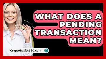 What Does A Pending Transaction Mean? - CryptoBasics360.com