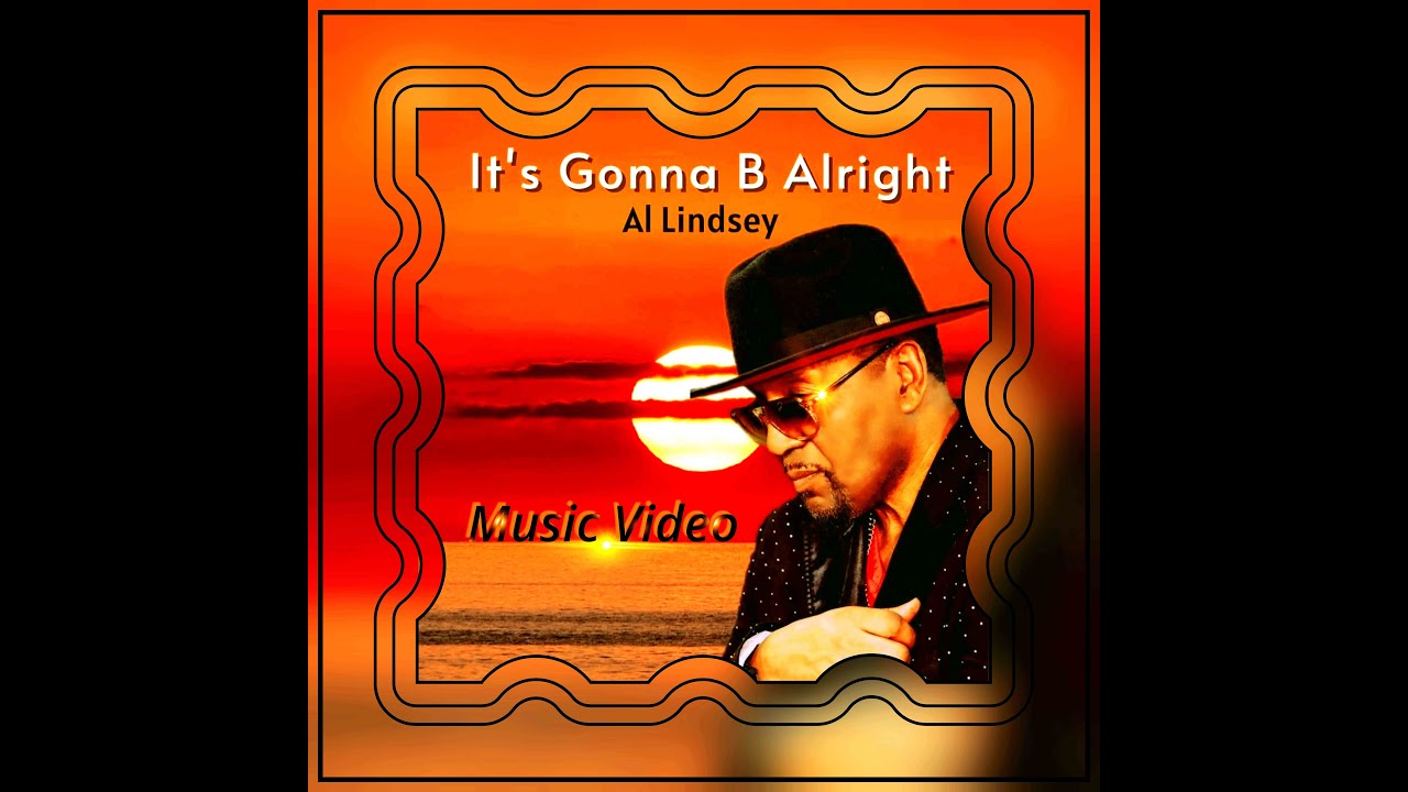 AL Lindsey - It's Gonna B Alright  (Music Video)