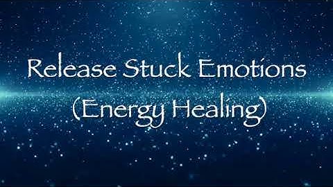 Release Stuck Emotions (Energy Healing)