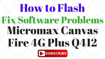 How to Flash OR Fix Software Problems in Micromax Canvas Fire 4G Plus Q412