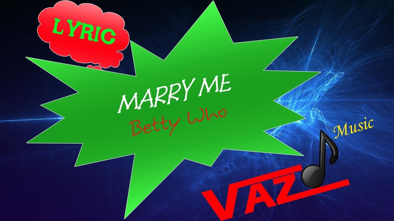 Betty Who Marry Me Lyrics Youtube