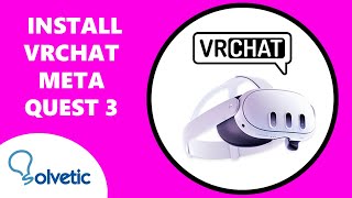 How to Install VRChat on Meta Quest 3