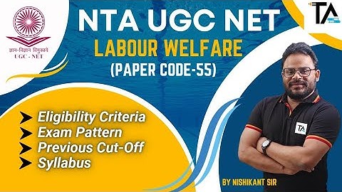 UGC NET Labour Welfare (Paper Code-55) 2023 Full Information (A to Z) by Nishikant Sir
