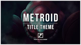 Metroid | Title Theme [Orchestral]
