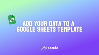How to connect your data to a Catchr Google Sheets template